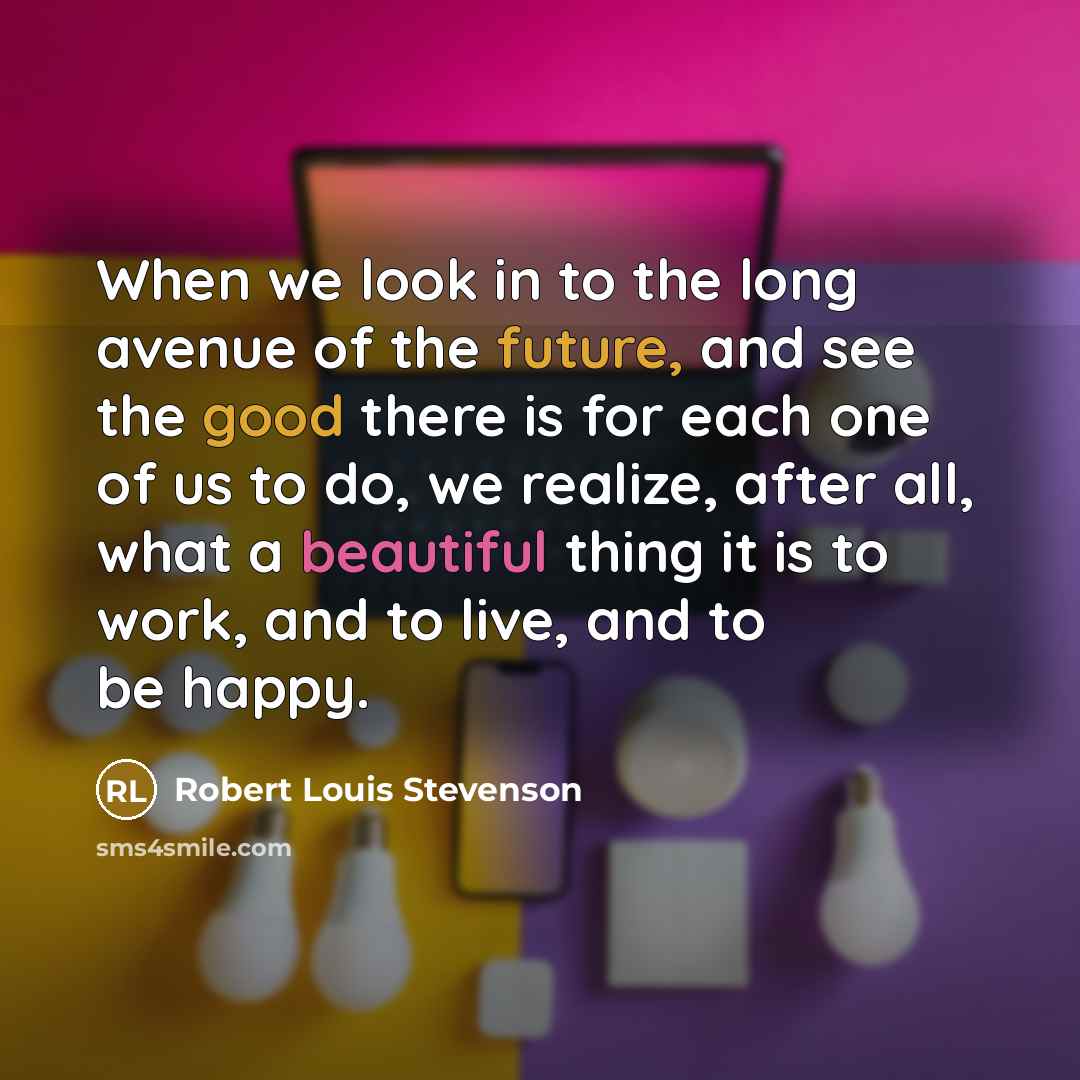 “When we look in to the long avenue of the…” quote by Robert Louis Stevenson