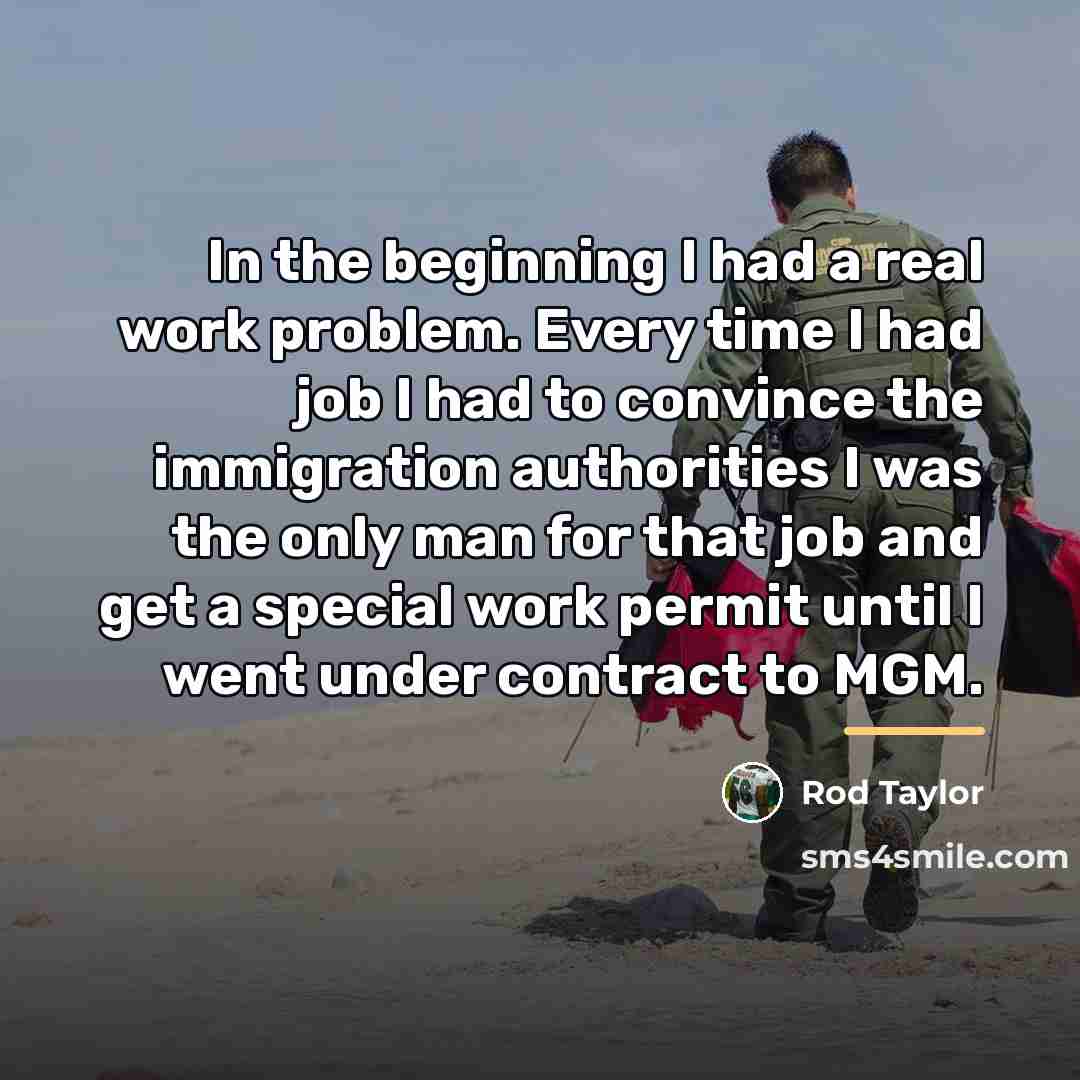 “In the beginning I had a real work problem. Every…” quote by Rod Taylor