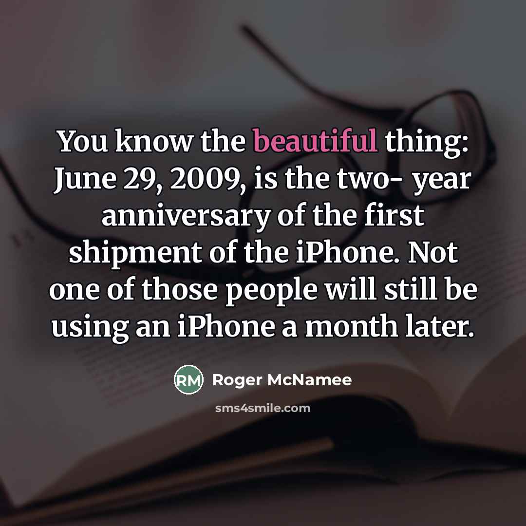 “You know the beautiful thing: June 29, 2009, is the…” quote by Roger McNamee
