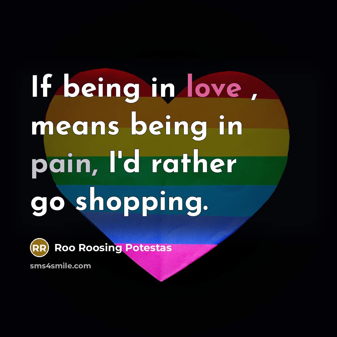 “If being in love , means being in pain, I'd…” quote by Roo Roosing Potestas