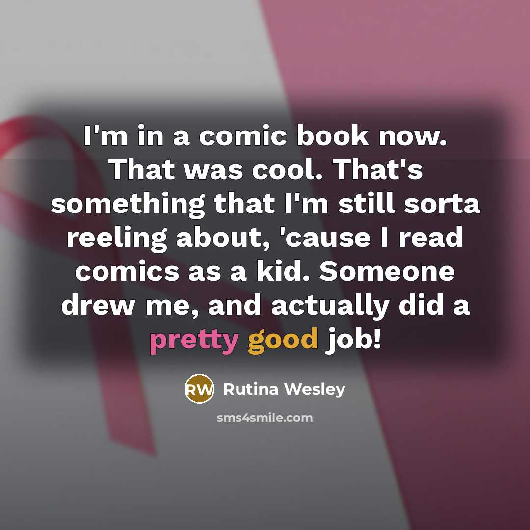 “I'm in a comic book now. That was cool. That's…” quote by Rutina Wesley