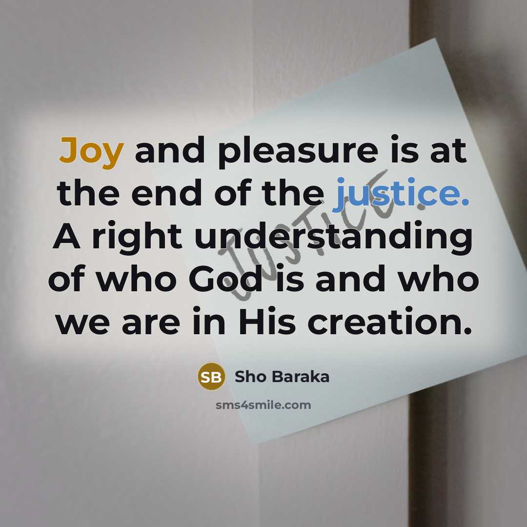 “Joy and pleasure is at the end of the justice.…” quote by Sho Baraka