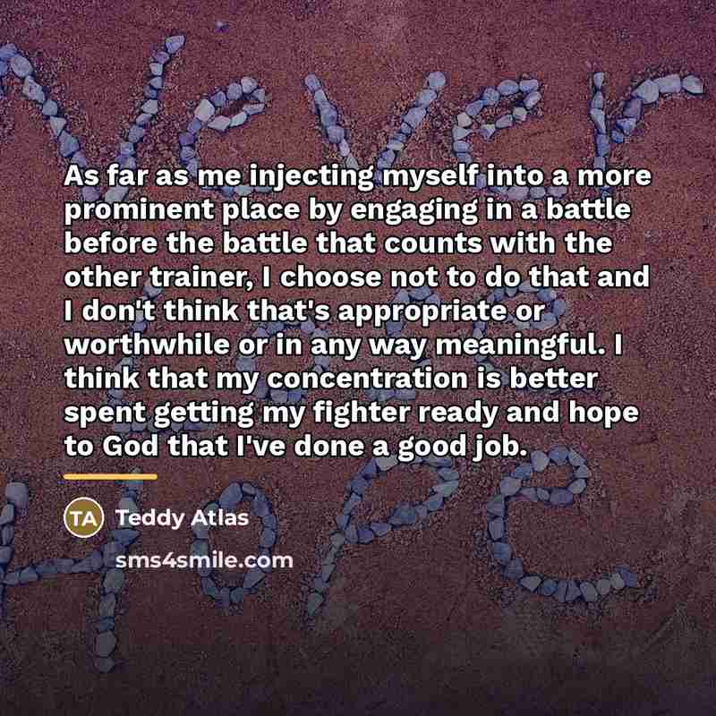 “As far as me injecting myself into a more prominent…” quote by Teddy Atlas