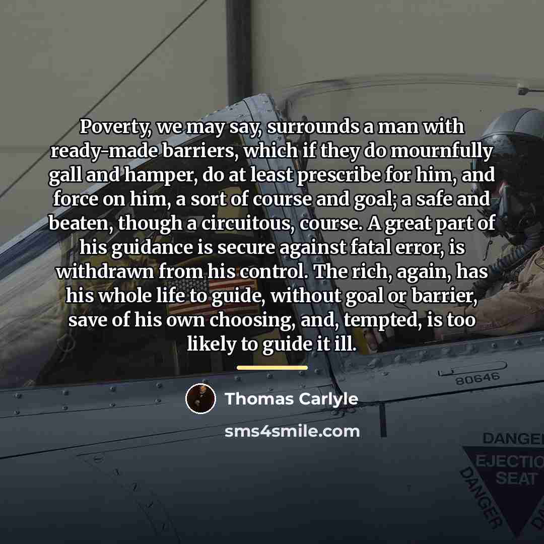 “Poverty, we may say, surrounds a man with ready-made barriers,…” quote by Thomas Carlyle