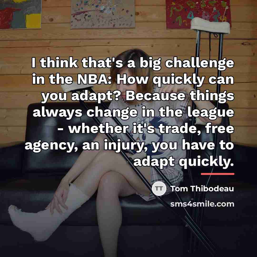 “I think that's a big challenge in the NBA: How…” quote by Tom Thibodeau