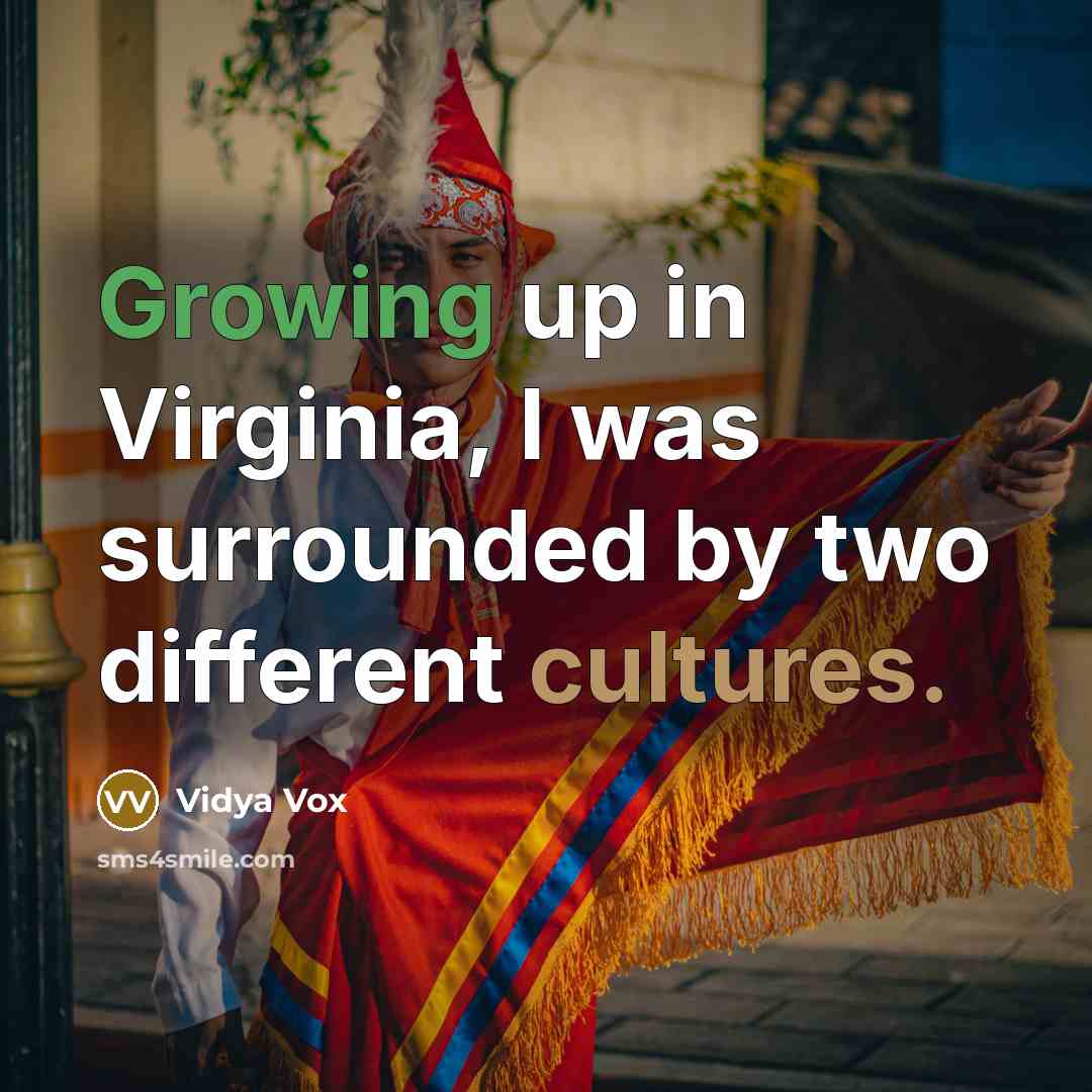 “Growing up in Virginia, I was surrounded by two different…” quote by Vidya Vox