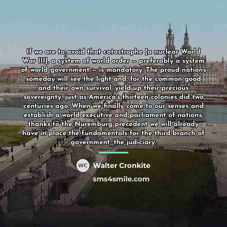 “If we are to avoid that catastrophe [a nuclear World…” quote by Walter Cronkite