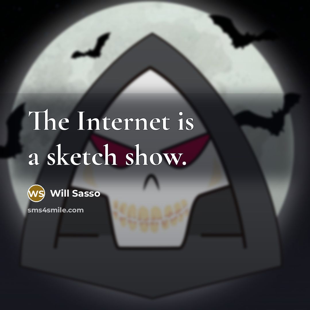 “The Internet is a sketch show.…” quote by Will Sasso