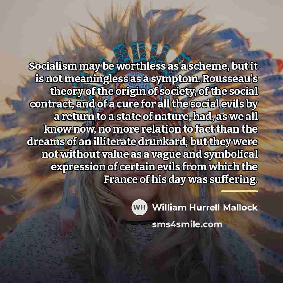 “Socialism may be worthless as a scheme, but it is…” quote by William Hurrell Mallock