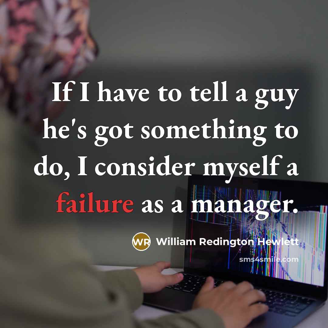 “If I have to tell a guy he's got something…” quote by William Redington Hewlett