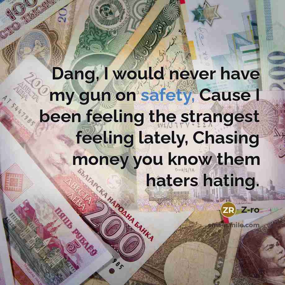 “Dang, I would never have my gun on safety, Cause…” quote by Z-Ro