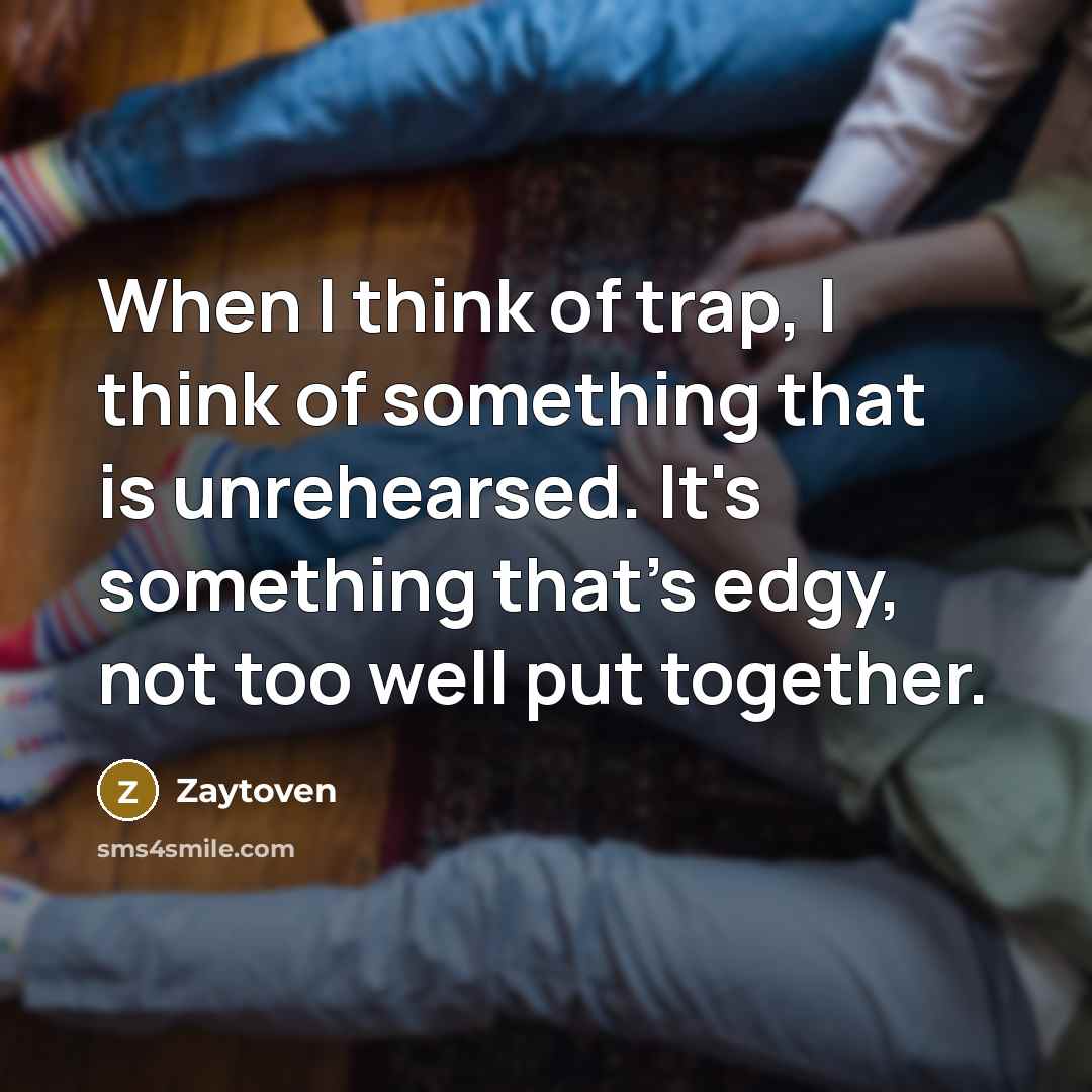 “When I think of trap, I think of something that…” quote by Zaytoven