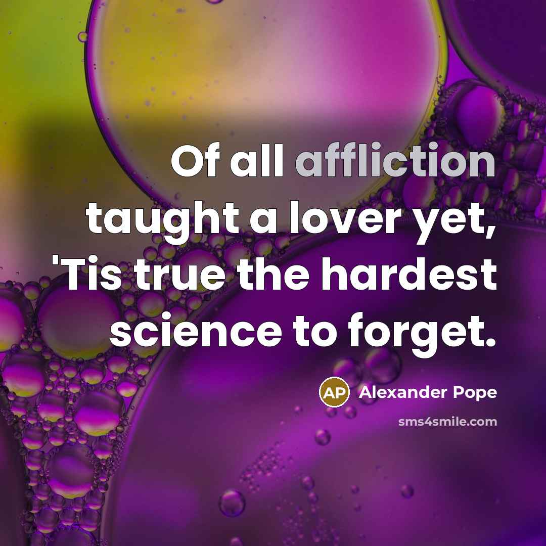 “Of all affliction taught a lover yet, 'Tis true the…” quote by Alexander Pope