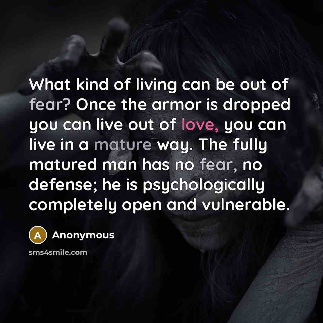 “What kind of living can be out of fear? Once…” quote by Anonymous
