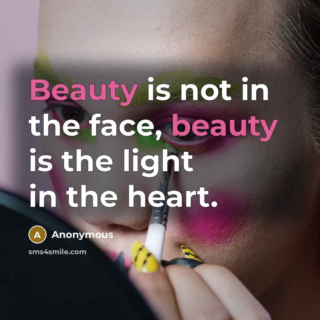 “Beauty is not in the face, beauty is the light…” quote by Anonymous