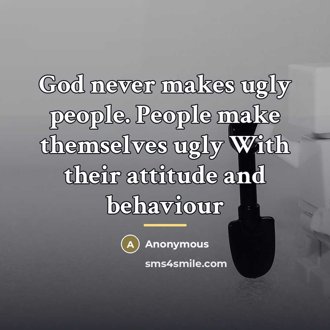 “God never makes ugly people. People make themselves ugly With…” quote by Anonymous