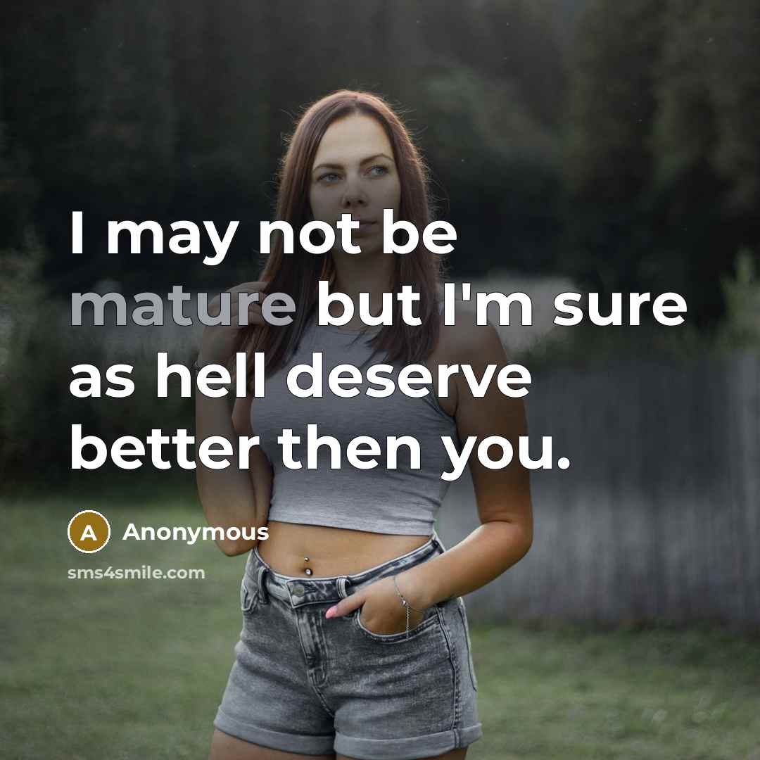 “I may not be mature but I'm sure as hell…” quote by Anonymous
