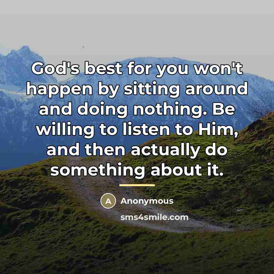 “God's best for you won't happen by sitting around and…” quote by Anonymous