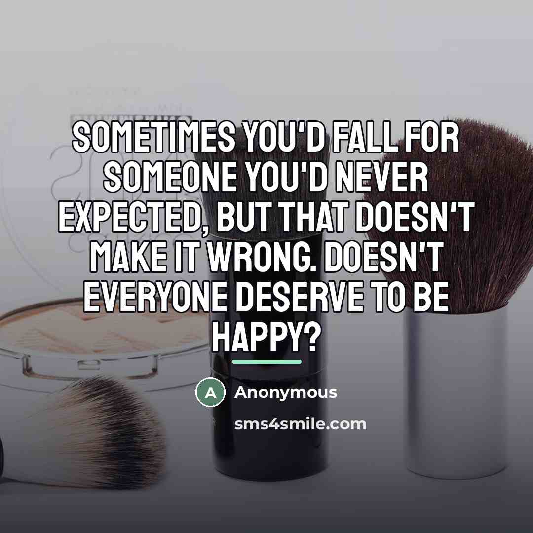 “Sometimes you'd fall for someone you'd never expected, but that…” quote by Anonymous