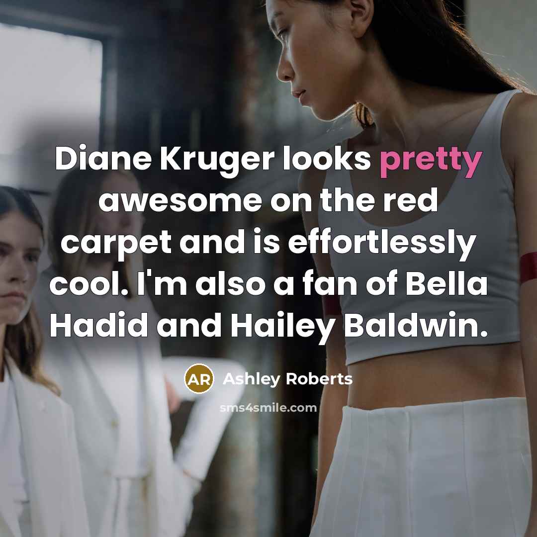 “Diane Kruger looks pretty awesome on the red carpet and…” quote by Ashley Roberts