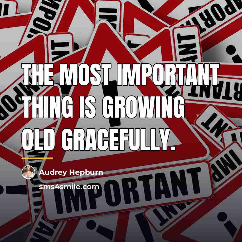 “The most important thing is growing old gracefully.…” quote by Audrey Hepburn