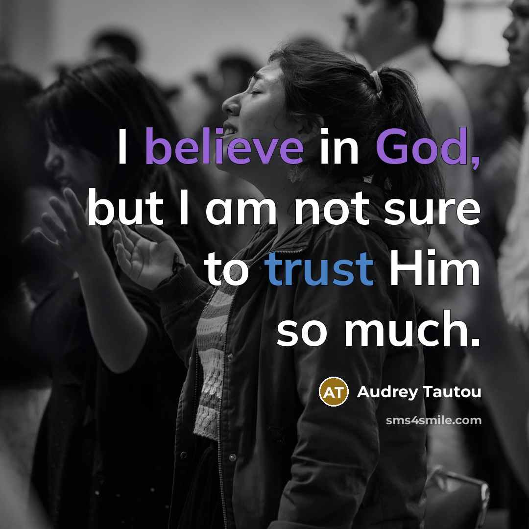 “I believe in God, but I am not sure to…” quote by Audrey Tautou