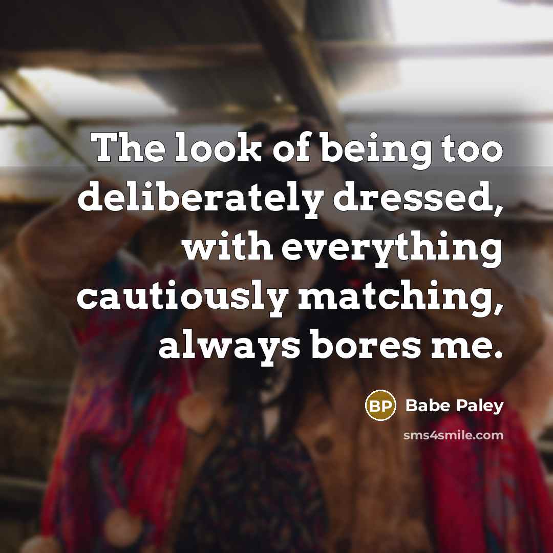 “The look of being too deliberately dressed, with everything cautiously…” quote by Babe Paley