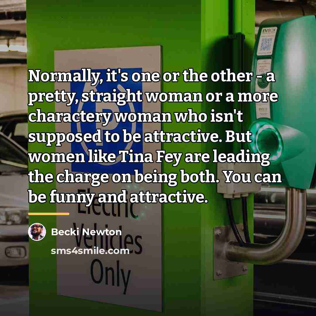 “Normally, it's one or the other - a pretty, straight…” quote by Becki Newton