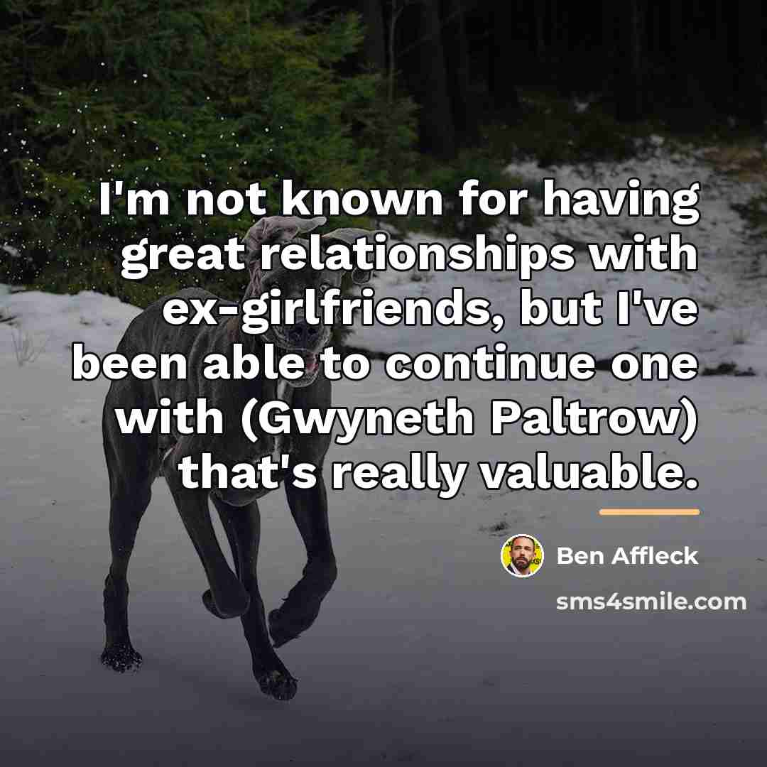 “I'm not known for having great relationships with ex-girlfriends, but…” quote by Ben Affleck