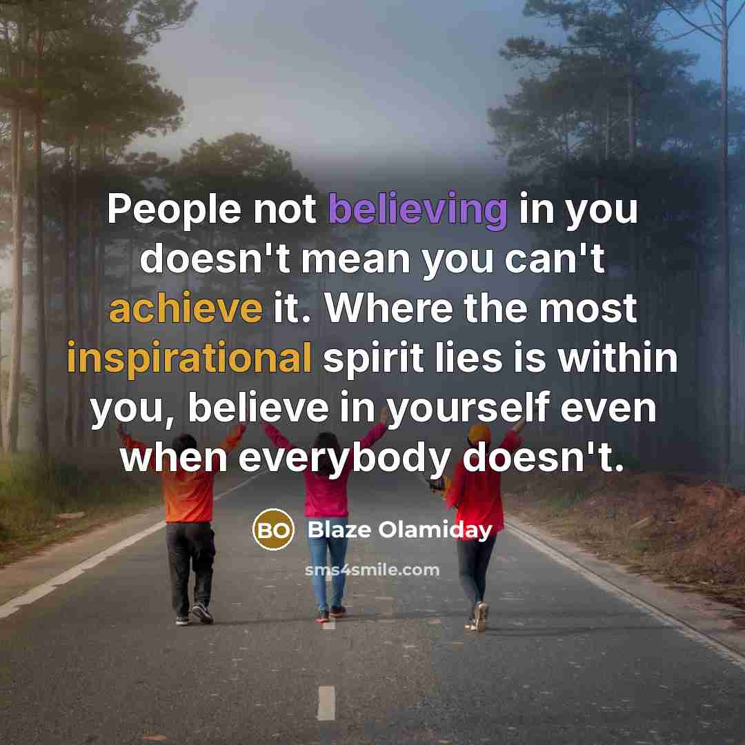 “People not believing in you doesn't mean you can't achieve…” quote by Blaze Olamiday
