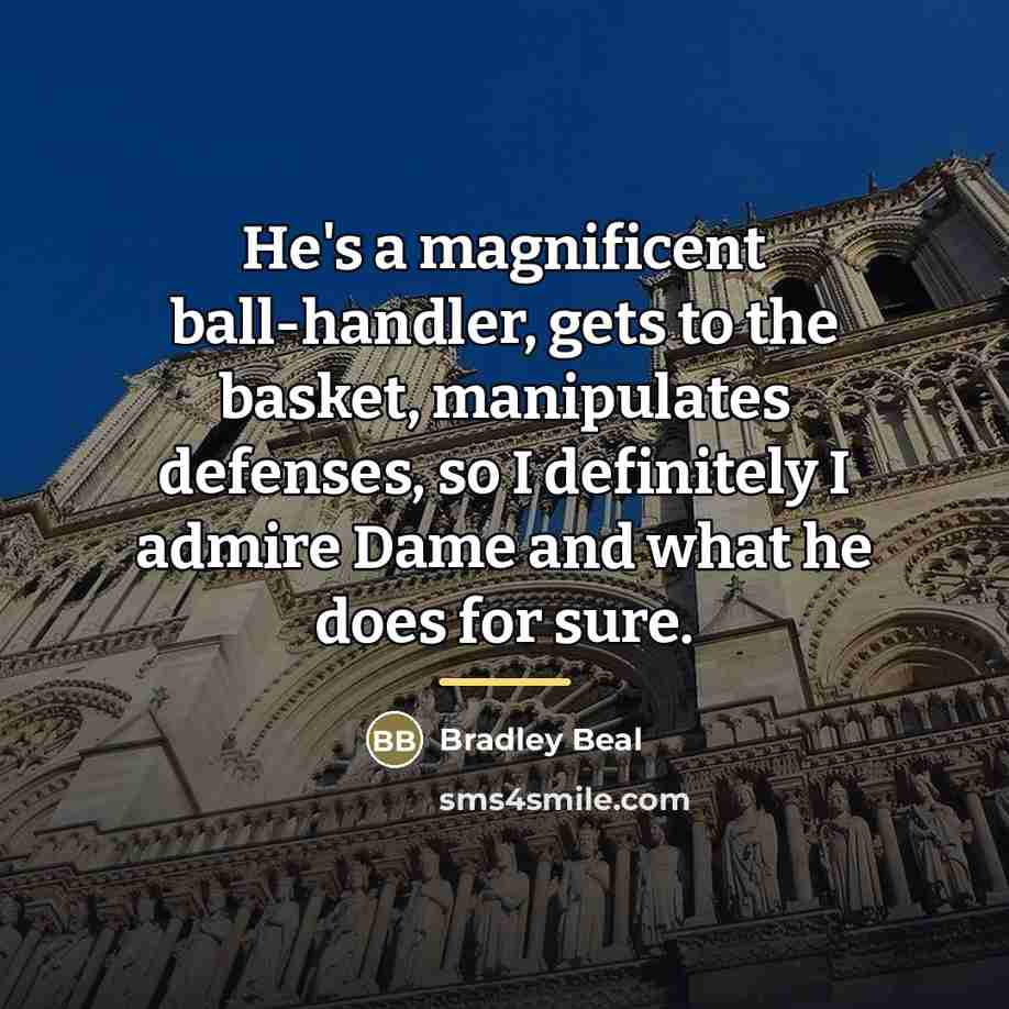 “He's a magnificent ball-handler, gets to the basket, manipulates defenses,…” quote by Bradley Beal