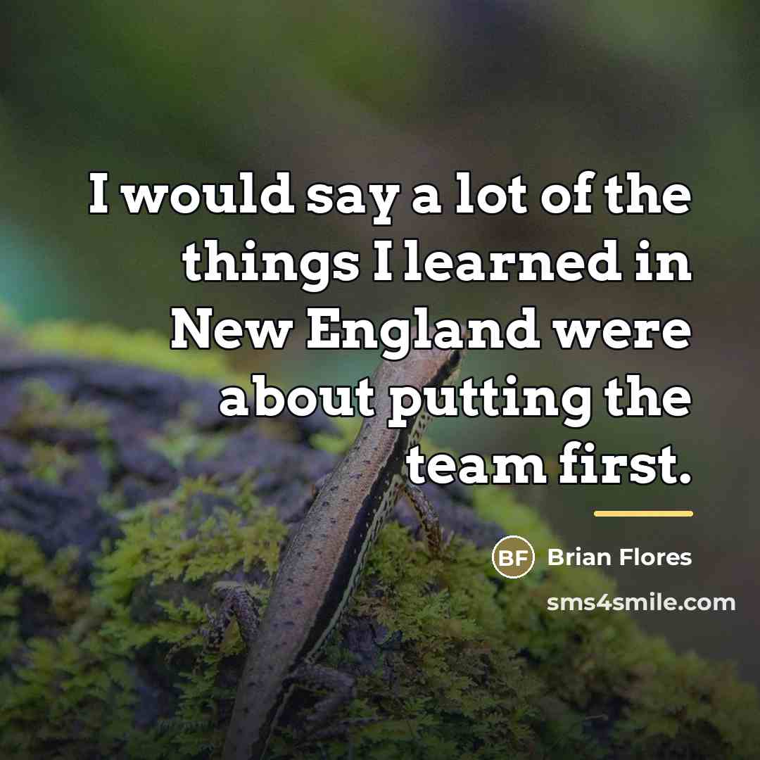 “I would say a lot of the things I learned…” quote by Brian Flores