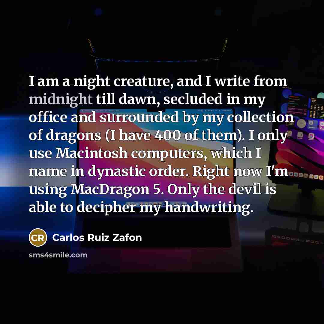 “I am a night creature, and I write from midnight…” quote by Carlos Ruiz Zafon