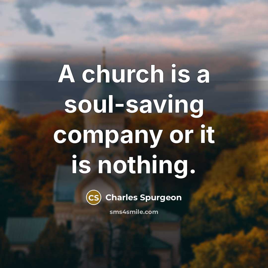 “A church is a soul-saving company or it is nothing.…” quote by Charles Spurgeon