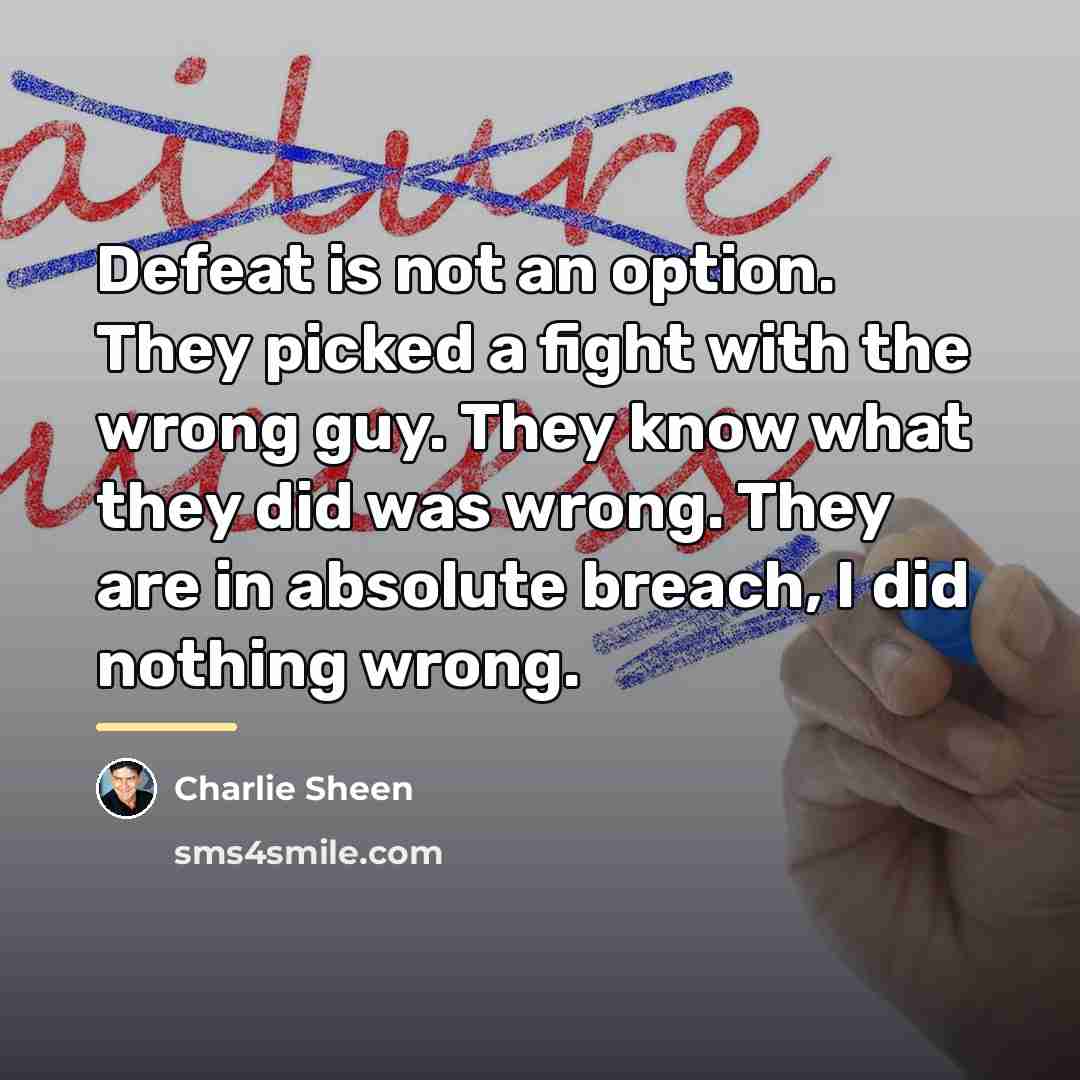 “Defeat is not an option. They picked a fight with…” quote by Charlie Sheen