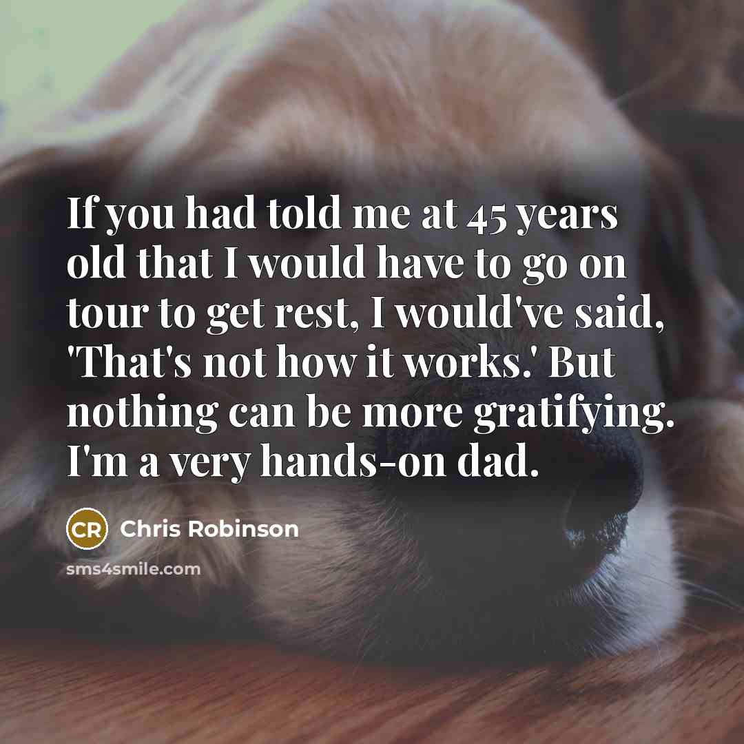 “If you had told me at 45 years old that…” quote by Chris Robinson