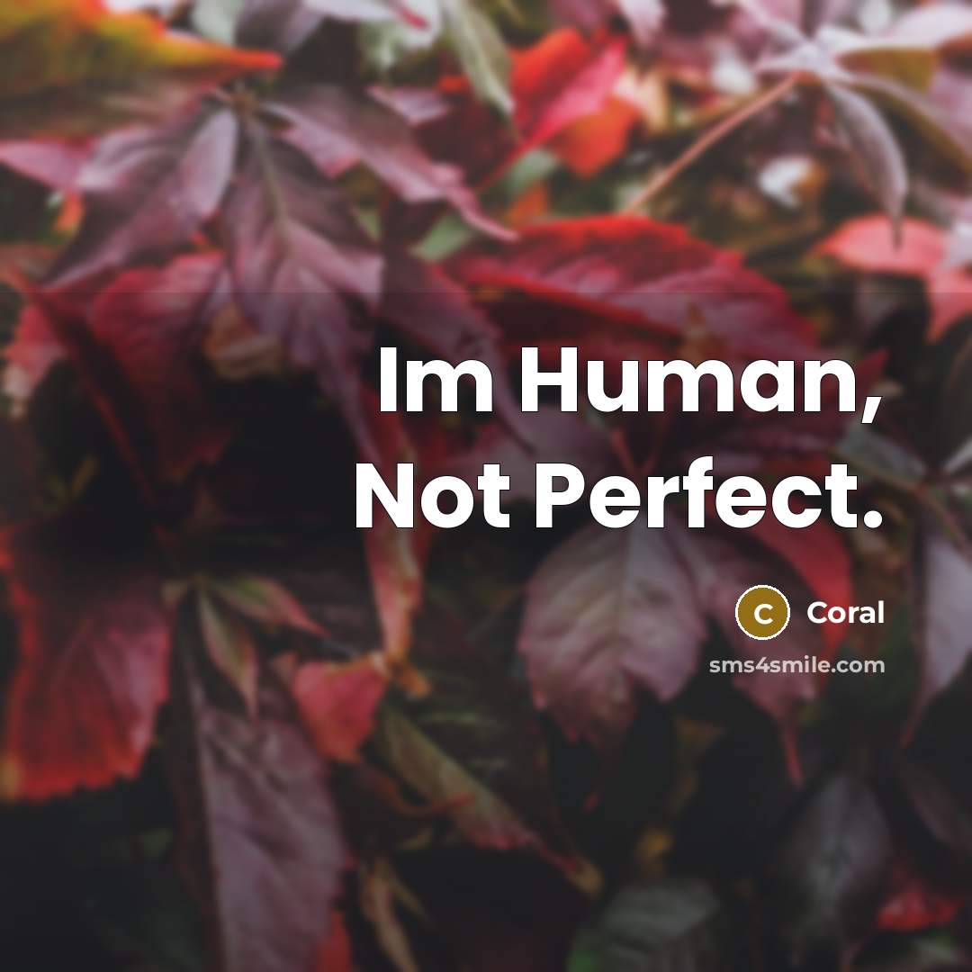 “Im Human, Not Perfect.” quote by Coral