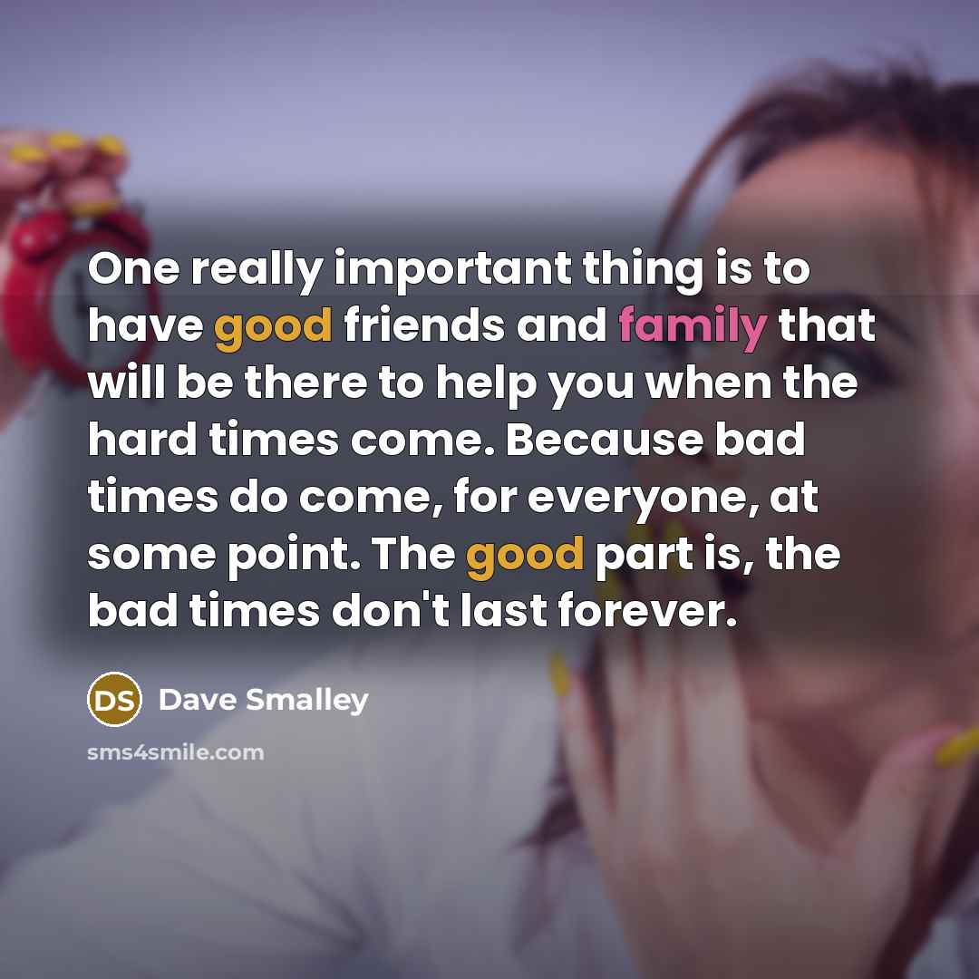 “One really important thing is to have good friends and…” quote by Dave Smalley