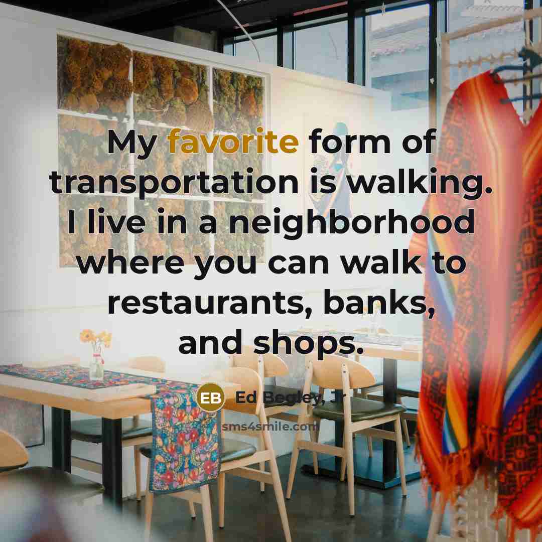 “My favorite form of transportation is walking. I live in…” quote by Ed Begley, Jr