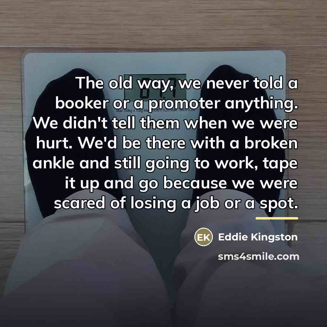 “The old way, we never told a booker or a…” quote by Eddie Kingston