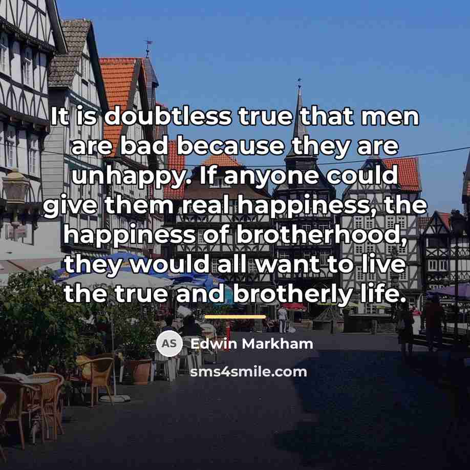 “It is doubtless true that men are bad because they…” quote by Edwin Markham