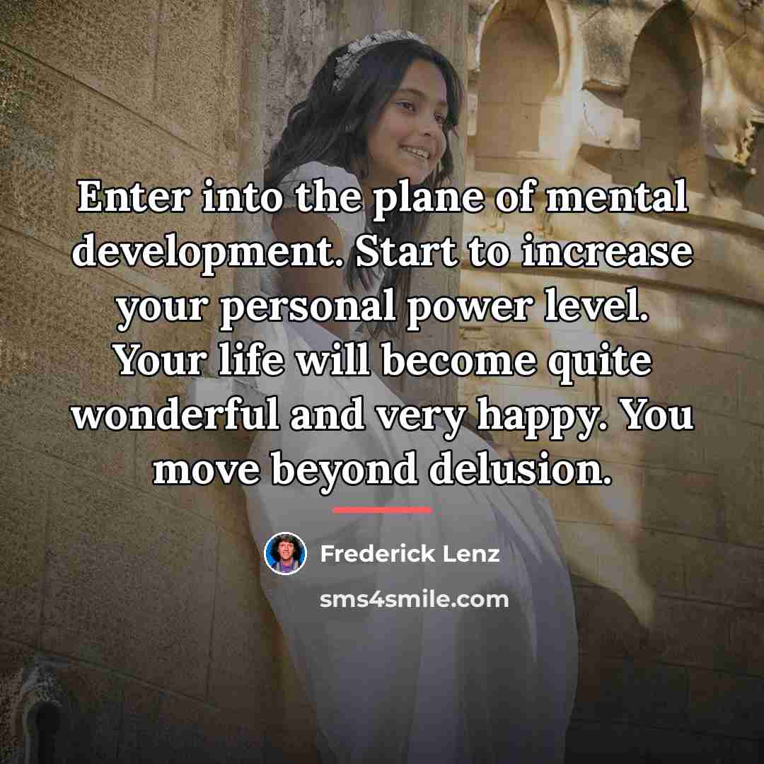 “Enter into the plane of mental development. Start to increase…” quote by Frederick Lenz