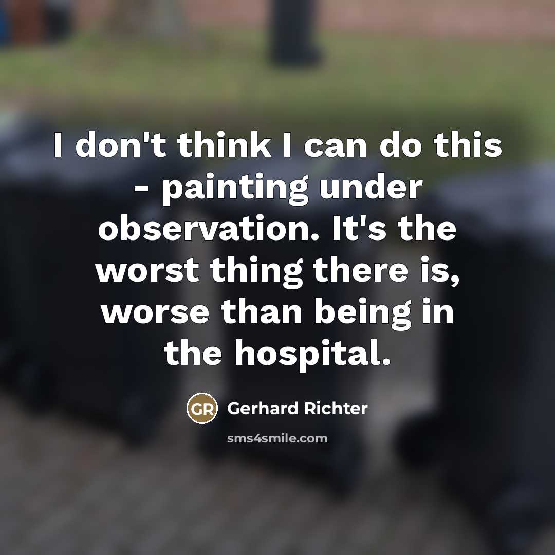 “I don't think I can do this - painting under…” quote by Gerhard Richter