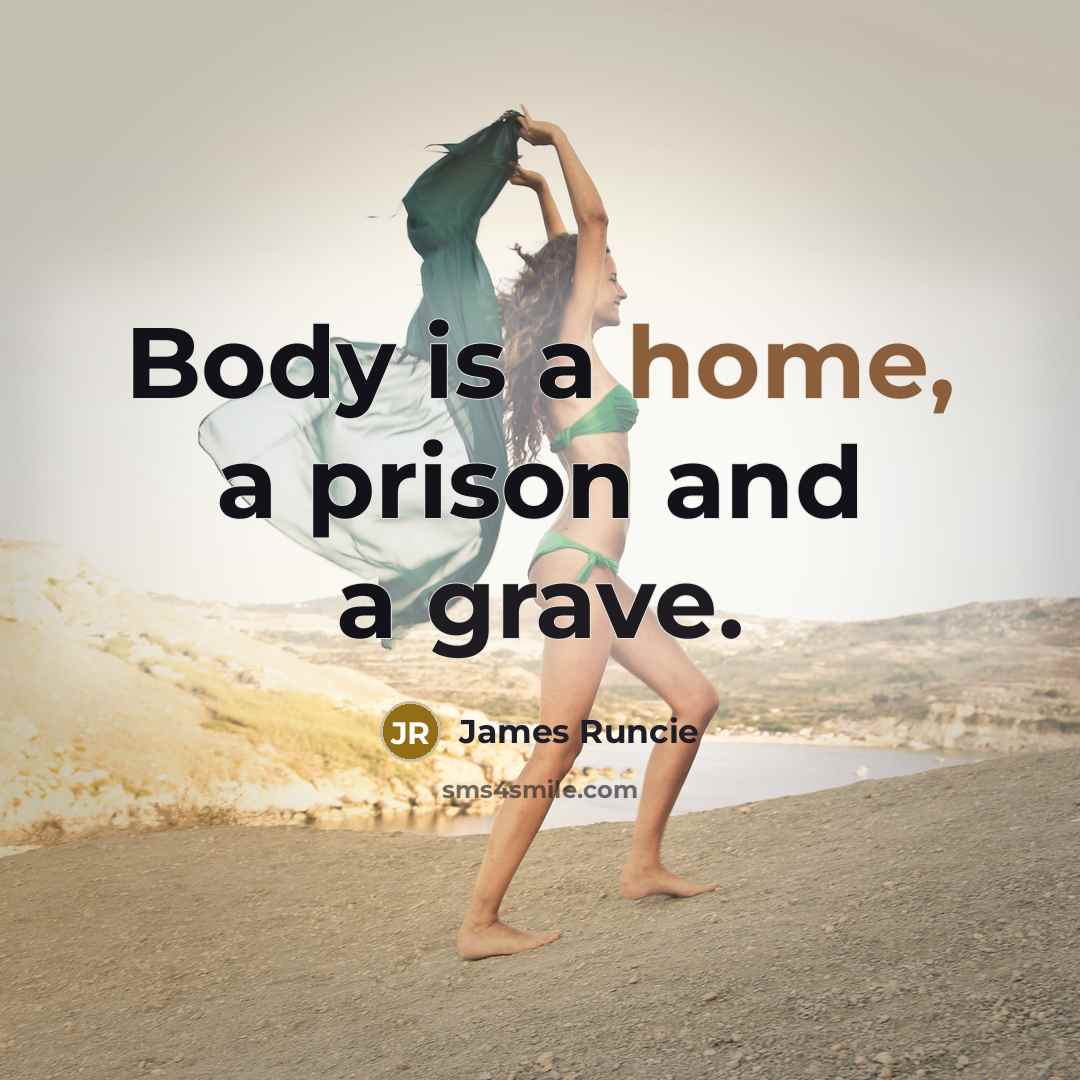 “Body is a home, a prison and a grave.…” quote by James Runcie