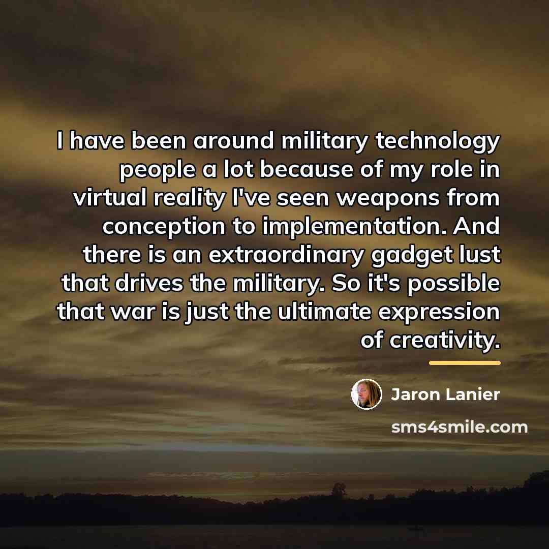 “I have been around military technology people a lot because…” quote by Jaron Lanier