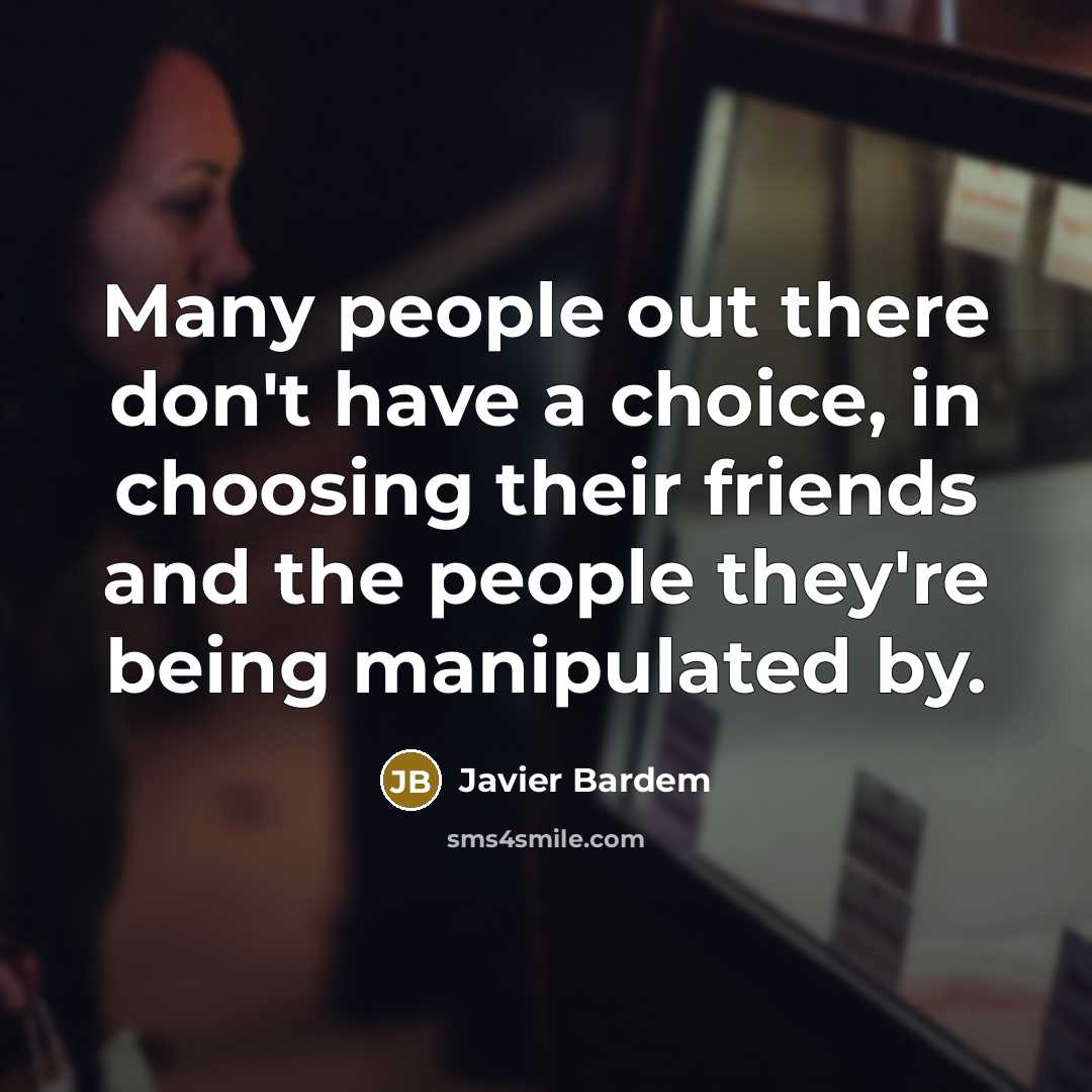 “Many people out there don't have a choice, in choosing…” quote by Javier Bardem