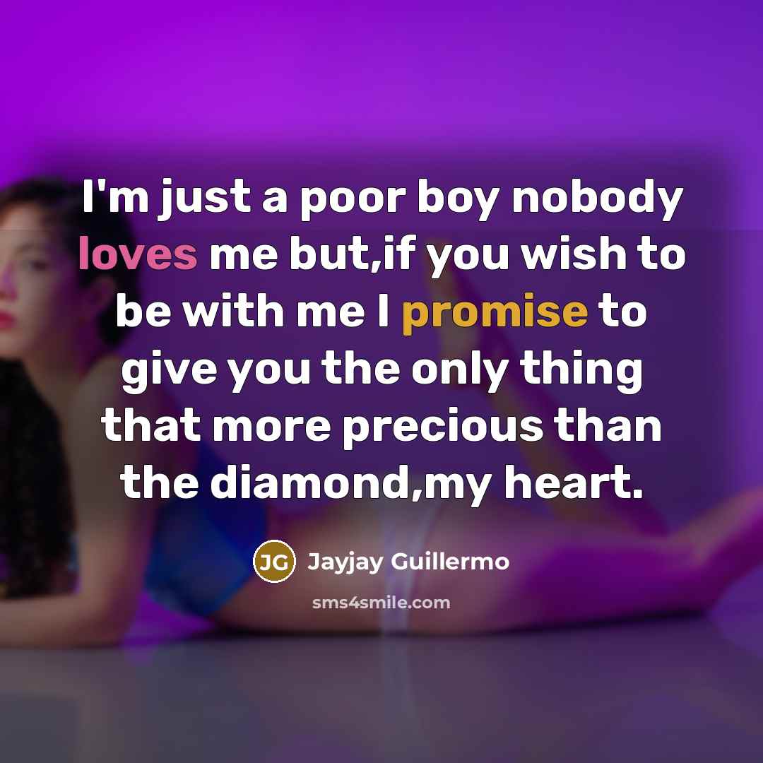 “I'm just a poor boy nobody loves me but,if you…” quote by Jayjay Guillermo