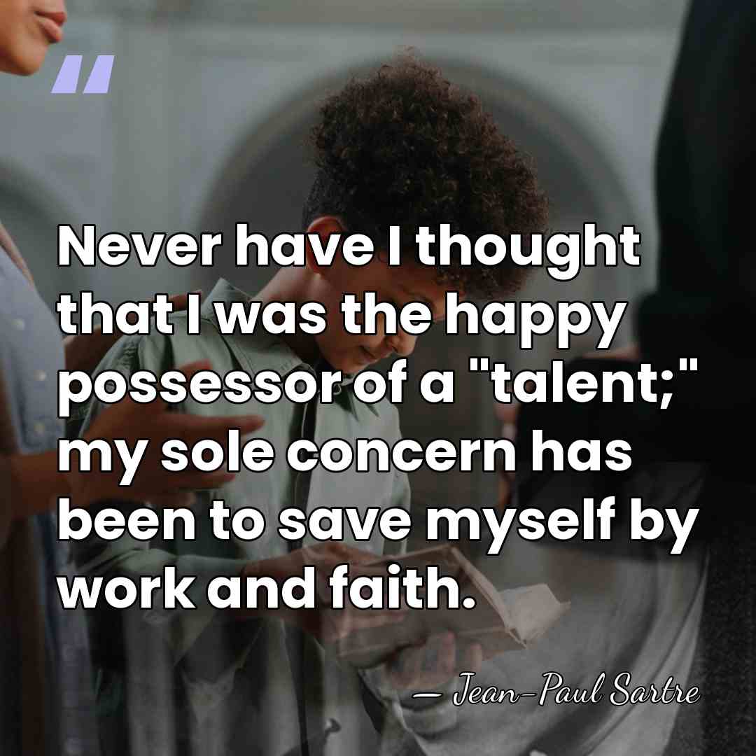 Never have I thought that I was the happy possessor of a&hellip; - Jean-Paul Sartre