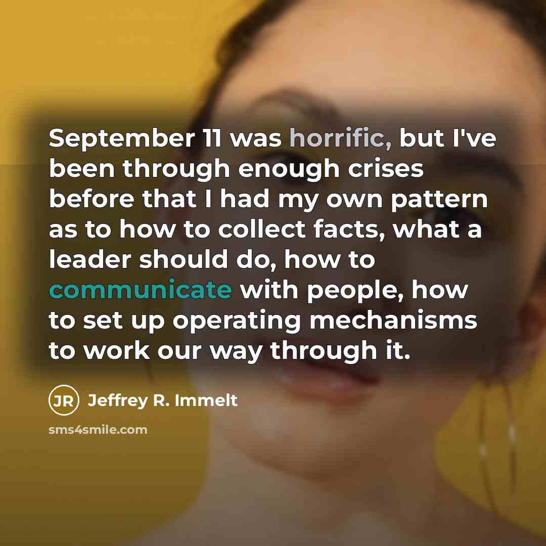 “September 11 was horrific, but I've been through enough crises…” quote by Jeffrey R. Immelt