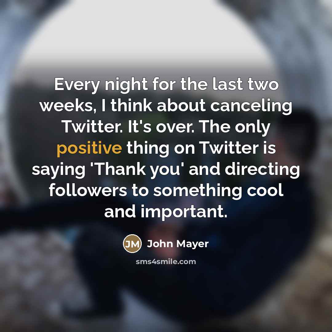 “Every night for the last two weeks, I think about…” quote by John Mayer